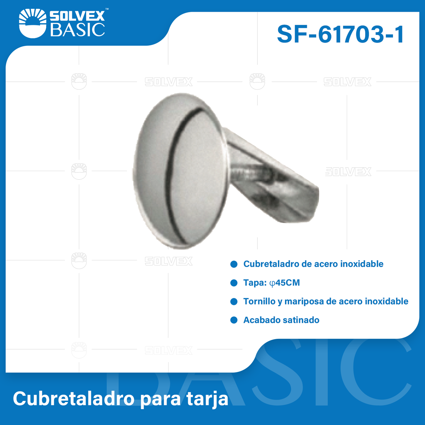 SF-61703-1-(Caja master 1 CTN=400 SKU)-(MOQ 2 SKU)-Cubretaladro para tarja
Cubretaladro de acero inoxidable