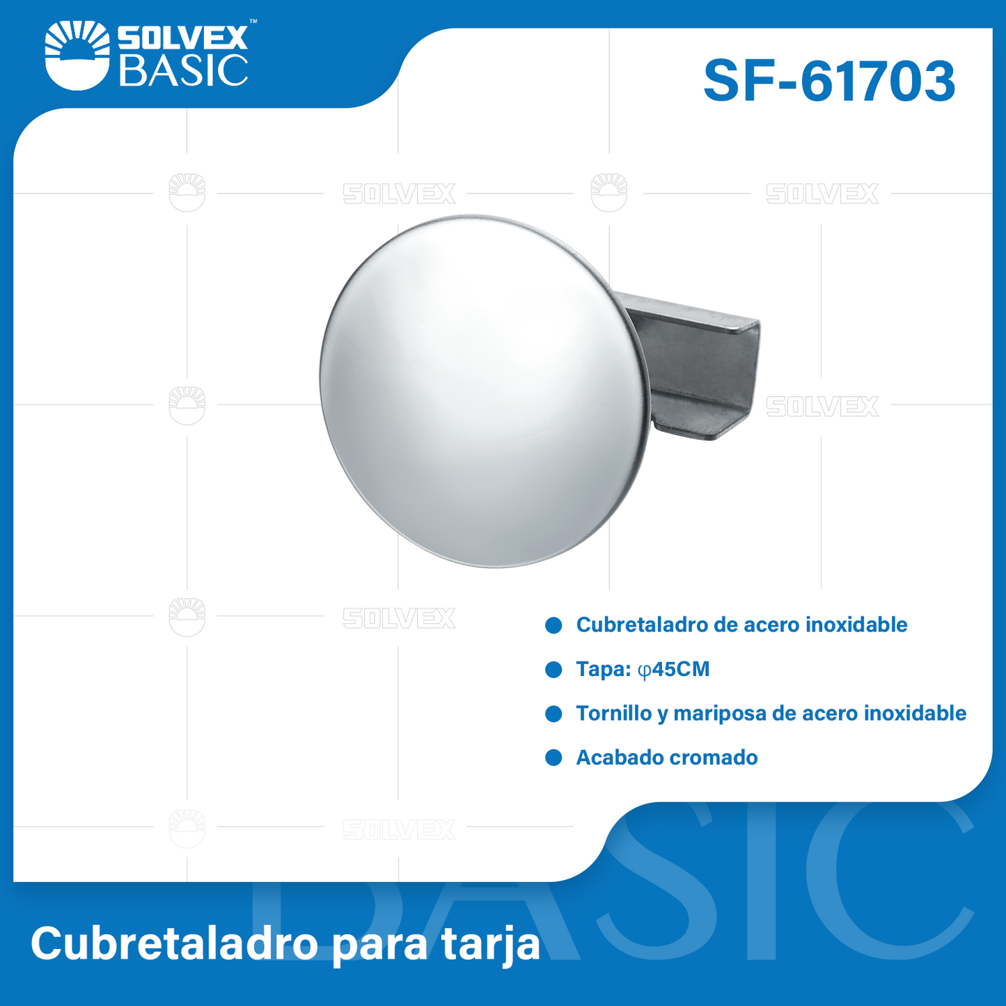 SF-61703-(Caja master 1 CTN=400 SKU)-(MOQ 2 SKU)-Cubretaladro para tarja
Cubretaladro de acero inoxidable