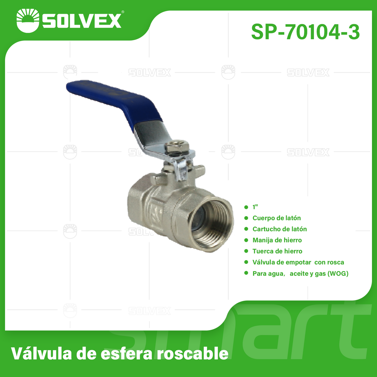 SP-70104-3-(Caja master 1 CTN=48 SKU)-(MOQ 6 SKU)-Válvula de esfera 1"
Cuerpo de latón