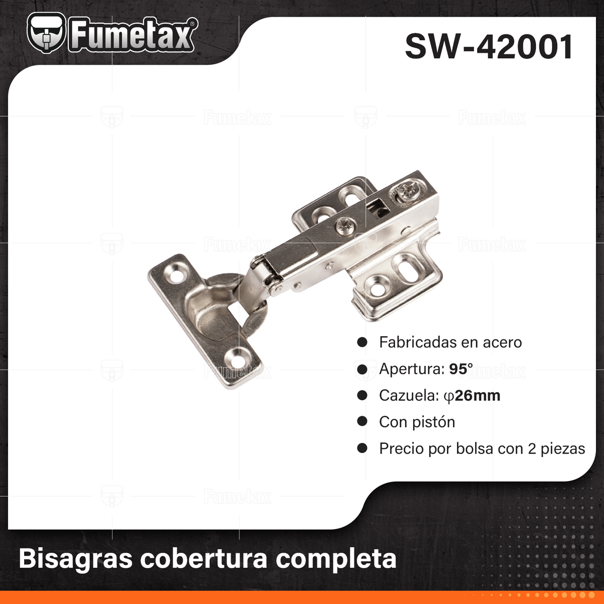 SW-42001-(Caja master 1 CTN=100 SKU)-(MOQ 1 SKU)-Bisagras cobertura completa
Fabricadas en acero
